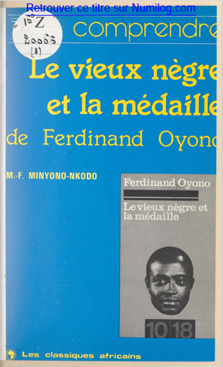 COMPRENDRE LE VIEUX NEGRE ET LA MÉDAILLE DE FERDINAND LÉOPOLD OYONO par Mathieu-Francois MINYONO-NKODO