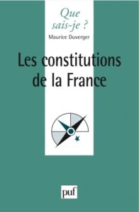 LES CONSTITUTIONS DE LA FRANCE de Maurice DUVERGER est un ouvrage publié à la Presse Universitaire de France (PUF). Ce livre de 128 pages a été classé  dans la collection : Que sais-je ?. Il est officiellement pour la première fois en 1944 mais réédité de nombreuses fois dont une version en 1983 et en 2004.   