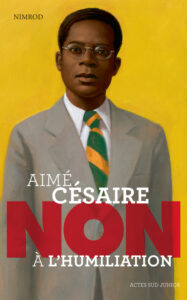 Non à l’humiliation : Aimé Césaire