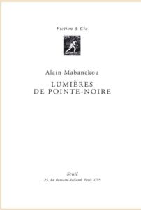 Lumières de pointe noire : Alain Mabanckou
