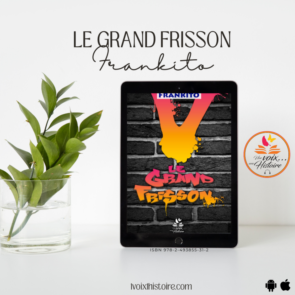 "Le Grand Frisson" de Frankito l’audiobook publié par Une Voix Une Histoire plonge dans les réalités des quartiers difficiles 