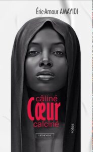 « Cœur câliné-cœur calciné » d’Eric-Amour Amayidi ou l’amour comme une épée à double tranchants ?