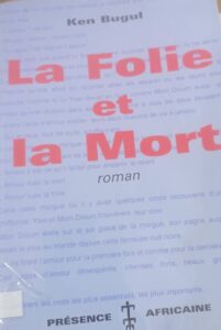 La folie et la mort : Ken Bugul
