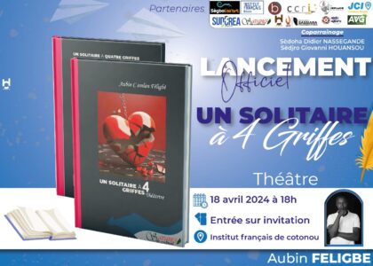 Aubin FELIGBE fait son retour dans la  littérature béninoise avec la pièce de théâtre "Un solitaire à 4 griffes" 