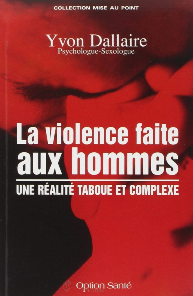 La violence faite aux hommes de Yvon Dallaire : un cri de cœur lancé pour une révision de la perception de la violence conjugale
