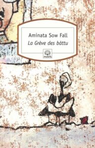 La Grève des bàttu ou les Déchets humains : Aminata SOW FALL