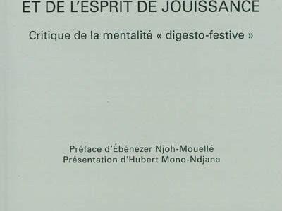 JOUISSANCE ET PENSÉE : essai sur la ploutomanie et la mentalité digesto-festive de Joseph NDZOMO-MOLÉ