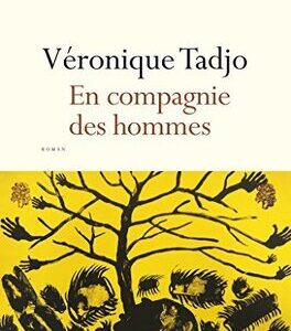 « En compagnie des hommes » de Véronique Tadjo : Une plongée poignante dans les méandres de l’âme humaine 